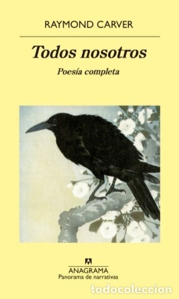 B&uuml;cher: TODOS NOSOTROS - POESIA COMPLETA - CARVER - CARVER, RAYMOND