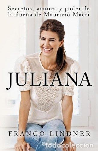 B&uuml;cher: Juliana secretos, amores y poder de la due&ntilde;a de Mauricio Mac - Franco Lindner
