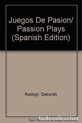 Livres: Juegos De Pasion/ Passion Plays (Spanish Edition) - Deborah - Deborah Raleigh