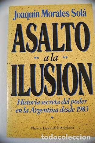Livres: Asalto a la Ilusion (Espejo de La Argentina) (Spanish Editio - Joaquin Morales Sola