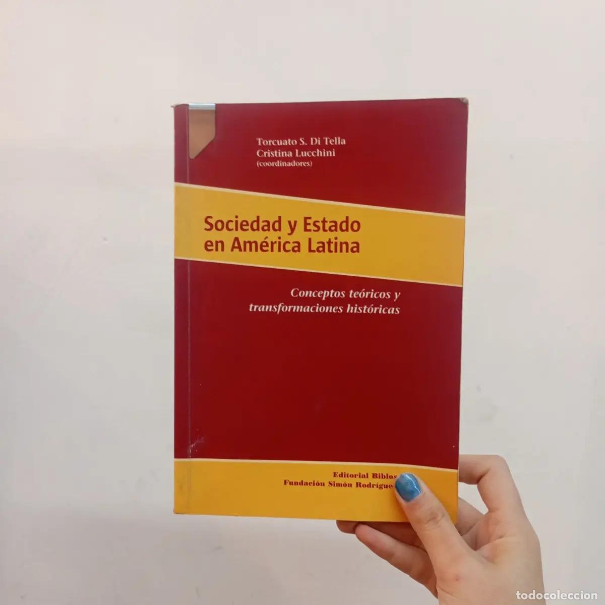 Libros: Sociedad y Estado en America Latina - Torcuato S. Di Tella, - Torcuato S. Di Tella, Cristina Lucchin