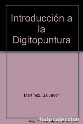 Libros: Introduccion a la Digitopuntura - Salvador Mart&iacute;nez - Salvador Mart&iacute;nez