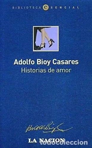Libros: Historias De Amor - La Nacion, De Bioy Casares, Adolfo. Edit - Bioy Casares, Adolfo