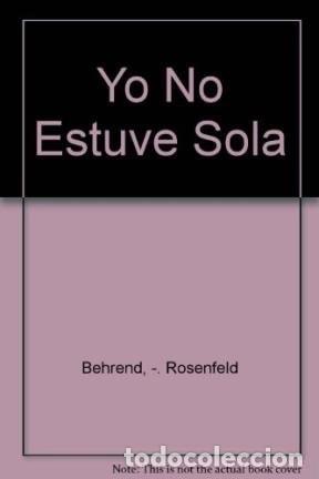 B&uuml;cher: Yo no estuve sola vida de una jud&iacute;a en la Alemania nazi - El - Else R. Behrend-Rosenfeld