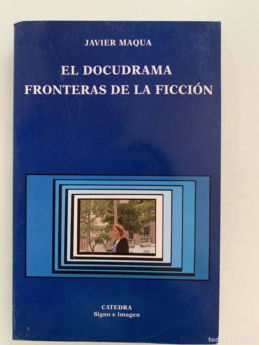 Libros: EL DOCUDRAMA. FRONTERAS DE LA FICCI&Oacute;N - Javier Maqua