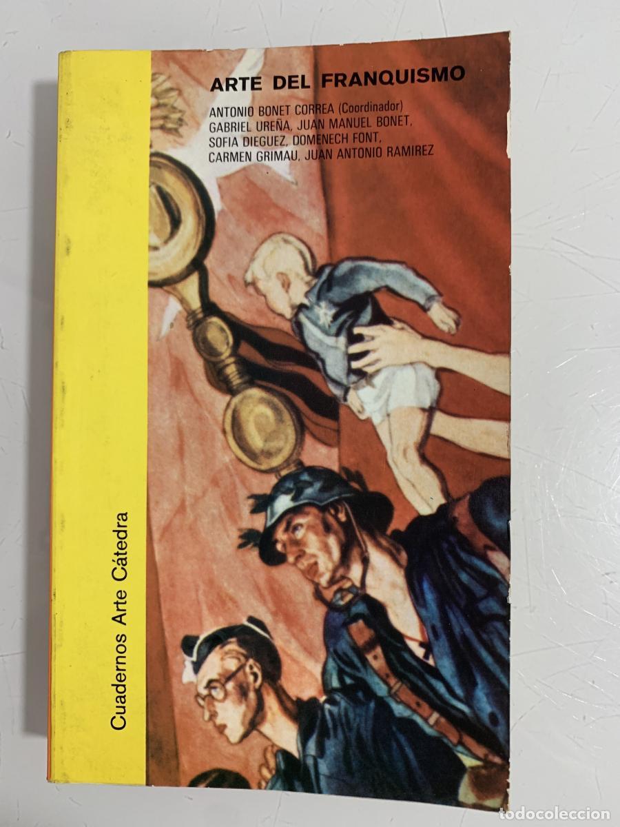 Libros: ARTE DEL FRANQUISMO - Antonio Bonet Correa (Coord.)