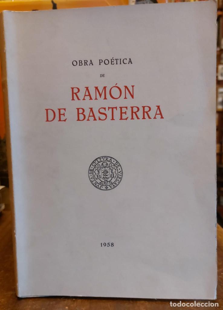 Libros: OBRA POETICA. Pr&oacute;logo de Joaqu&iacute;n de Zuazagoitia. - BASTERRA, Ram&oacute;n de.