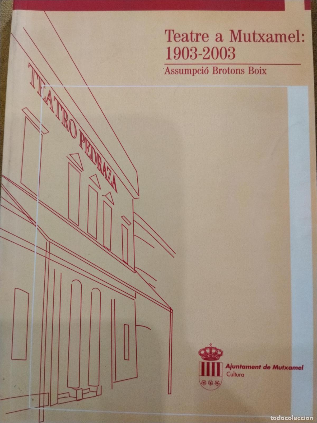 Teatre a Mutxamel: 1903-2003 - Assumpci&oacute; Brotons Boix