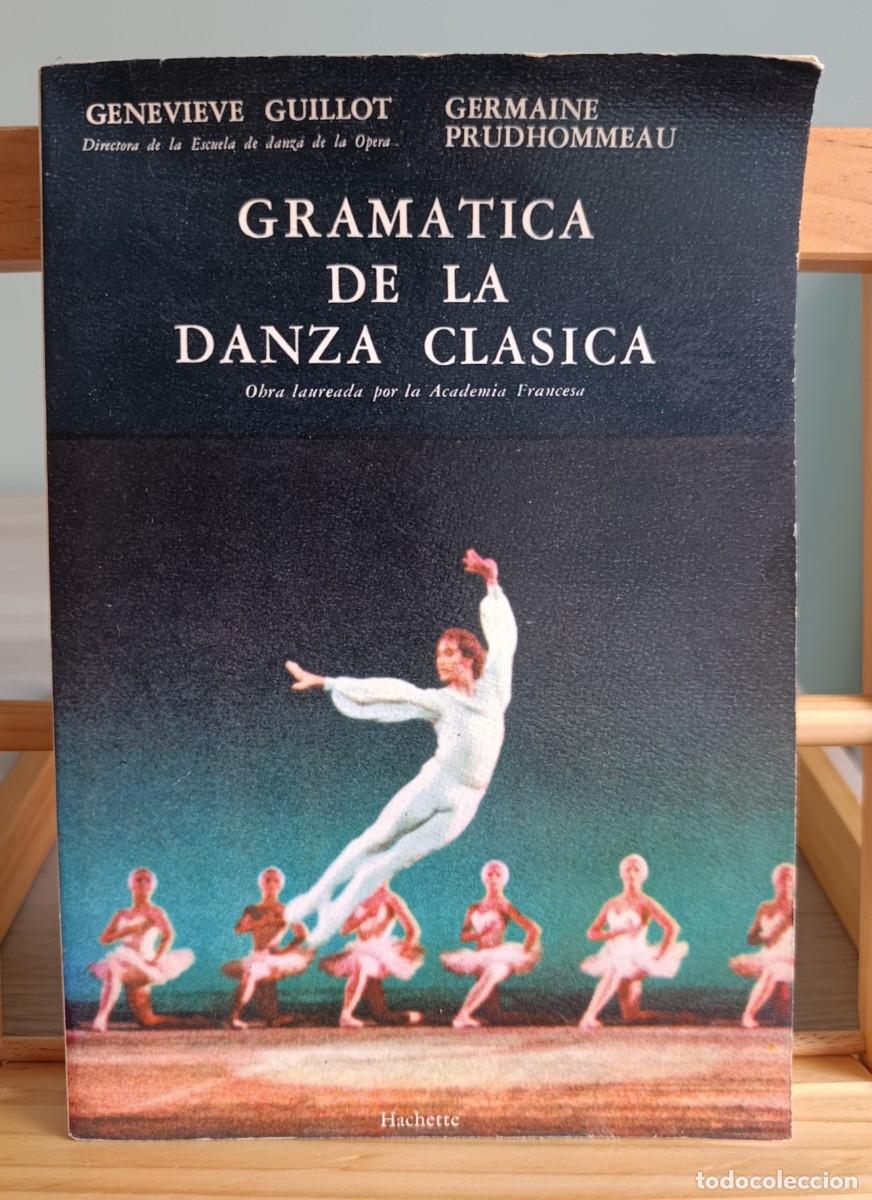 Libri di seconda mano: Gram&aacute;tica de la danza cl&aacute;sica Genevieve Guillot &middot; Germaine Prudhommeau