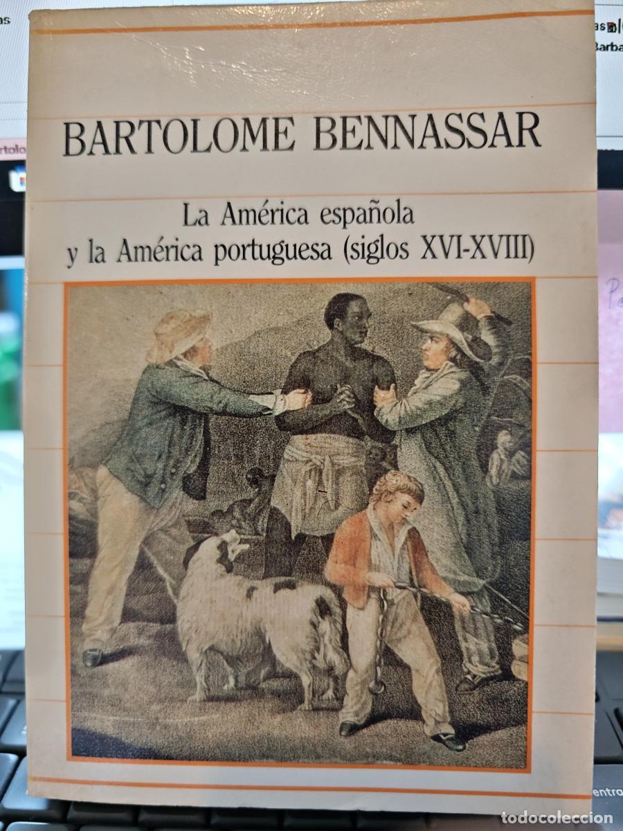 Libri di seconda mano: la america espa&ntilde;ola y america portuguesa (siglos XVI-XVIII) - Bartolom&eacute; Bennassar. TDK664