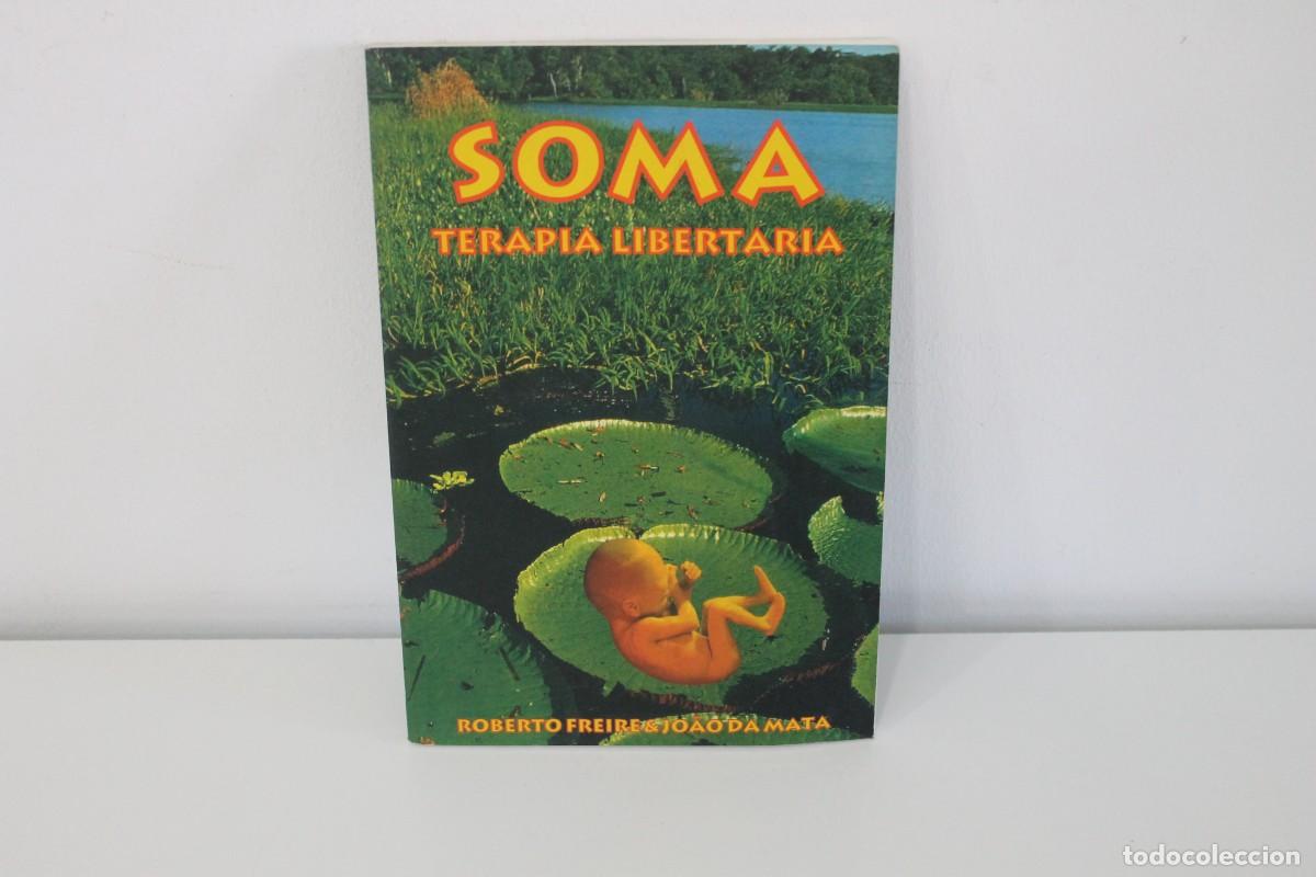 Libros: SOMA TERAPIA LIBERTARIA ROBERTO FREIRE & JOAO DA MATA 2004