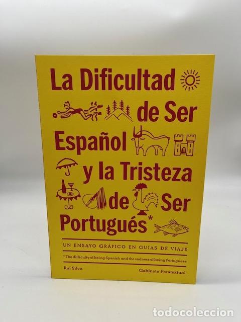 Libros: SILVA, Rui. - La Dificultad de Ser Espa&ntilde;ol y la Tristeza de Ser Portugu&eacute;s. Un ensayo gr&aacute;fico en gu&iacute;a