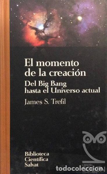 Libros: El momento de la creaci&oacute;n. Del Big Bang hasta el Universo actual- 9788434589216