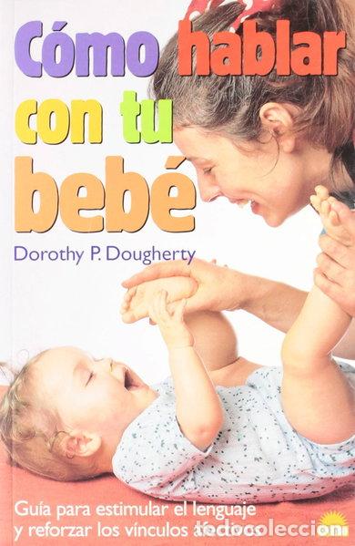 Libros: C&oacute;mo hablar con tu beb&eacute;- 9788495456625