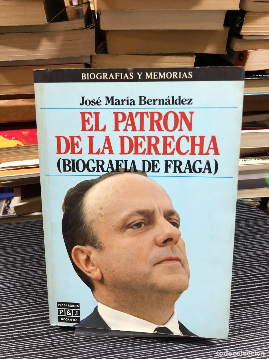 Libros: El patr&oacute;n de la derecha (Biograf&iacute;a de Fraga) Jos&eacute; Mar&iacute;a Bern&aacute;ldez
