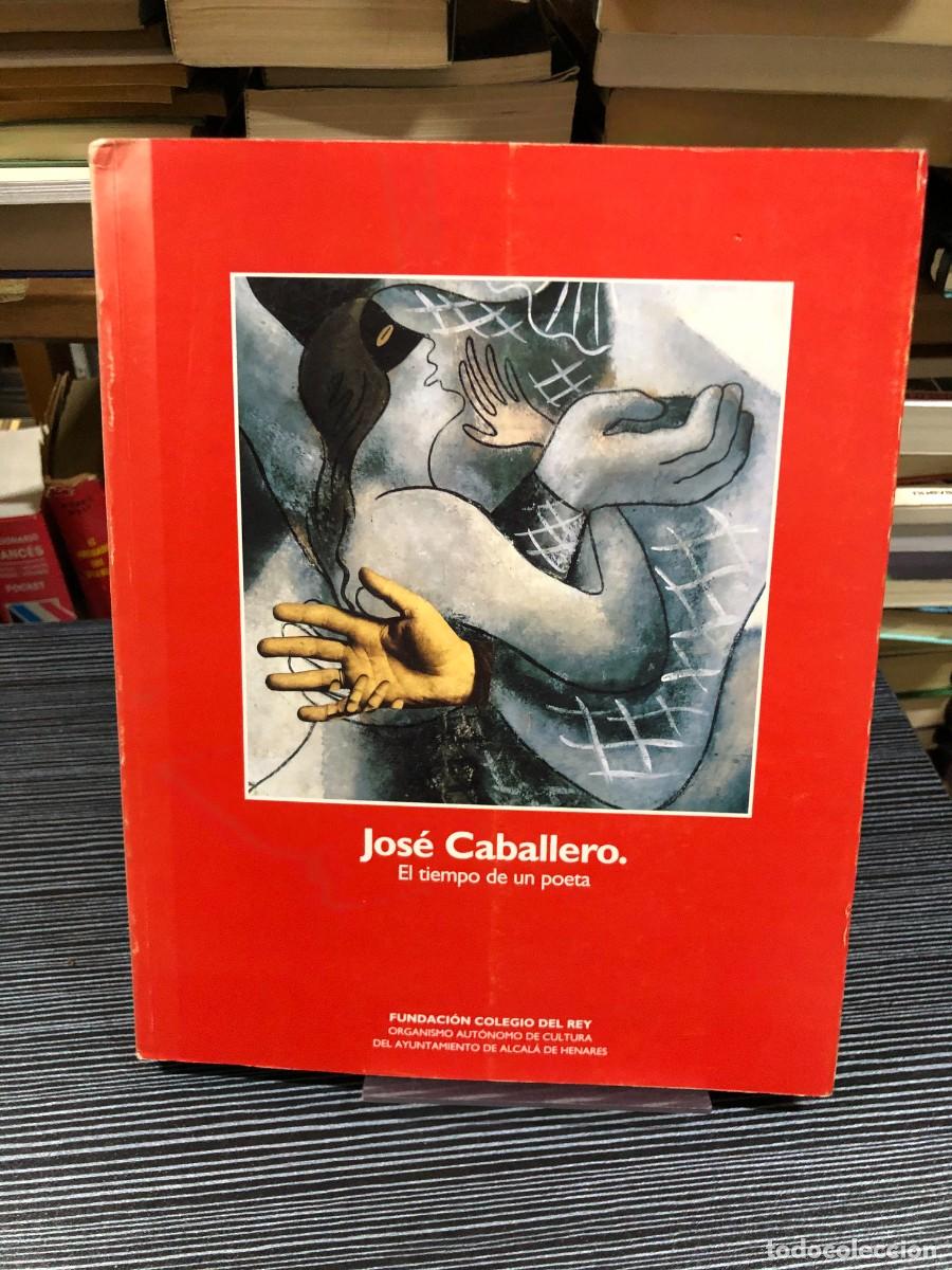 Libros: Jos&eacute; Caballero. El tiempo de un poeta Fundaci&oacute;n Colegio del Rey (Alcal&aacute; de Henares)