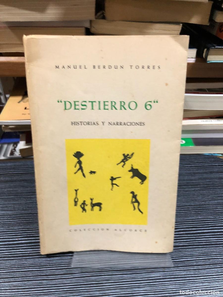 Libros: &rdquo;Destierro 6&rdquo; Historias y Narraciones Manuel Berd&uacute;n Torres