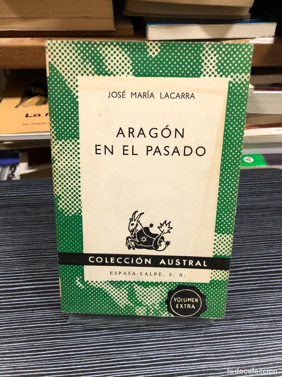 Libros: Arag&oacute;n en el pasado (Colecci&oacute;n Austral) Jos&eacute; Mar&iacute;a Lacarra