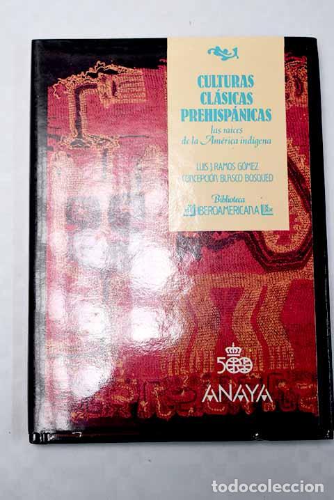 Libros: Culturas cl&aacute;sicas prehisp&aacute;nicas: las ra&iacute;ces de la Am&eacute;rica ind&iacute;gena.- Ramos G&oacute;mez, Luis J.