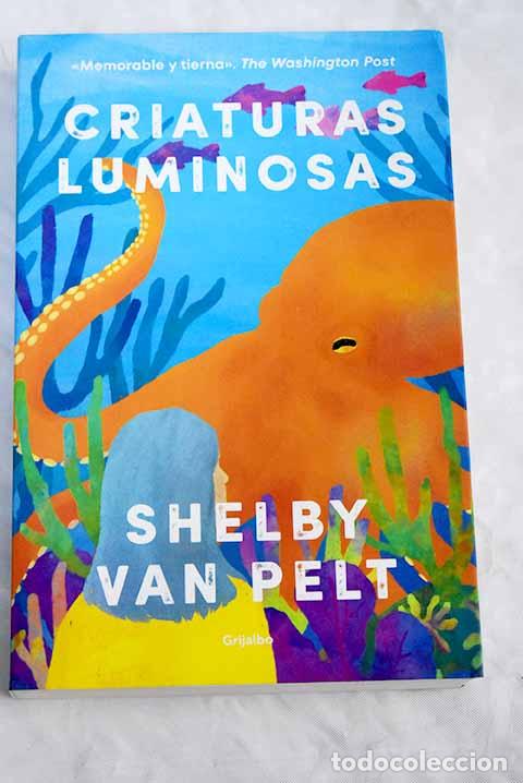 Libros: Criaturas luminosas: Van Pelt, Shelby.- Van Pelt, Shelby