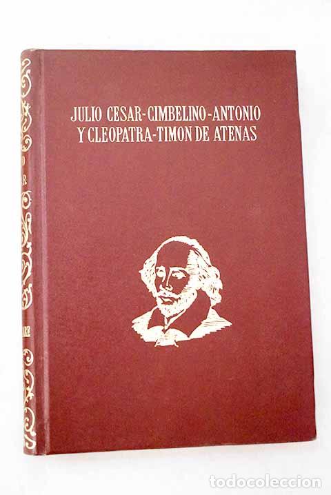 B&uuml;cher: Julio C&eacute;sar ; Cimbelino ; Antonio y Cleopatra ; Tim&oacute;n de Atenas.- Shakespeare, William