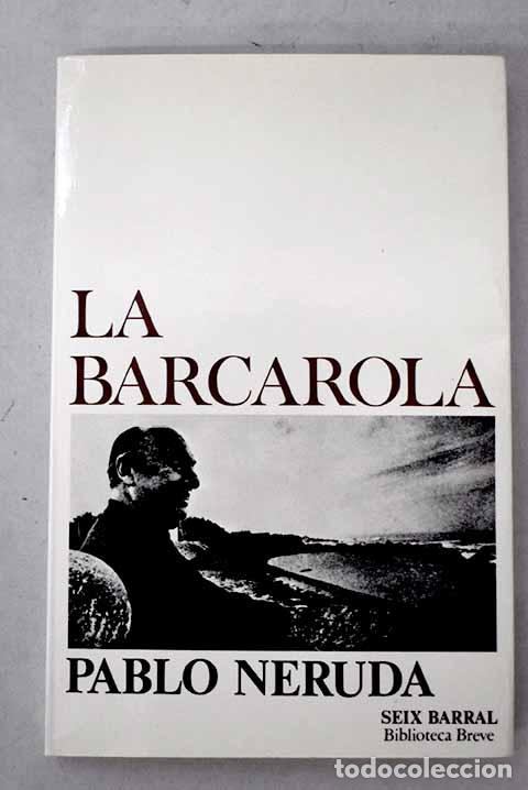 Libros: La barcarola: Neruda, Pablo.- Neruda, Pablo - Foto 1