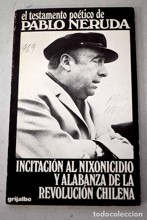 books: Incitaci&oacute;n al nixonicidio y alabanza de la revoluci&oacute;n chilena.- Neruda, Pablo