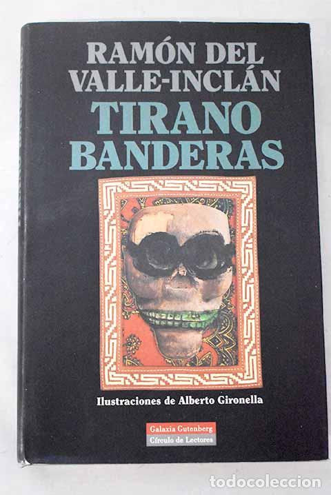 Libros: Tirano Banderas: novela de tierra caliente.- Valle-Incl&aacute;n, Ram&oacute;n del