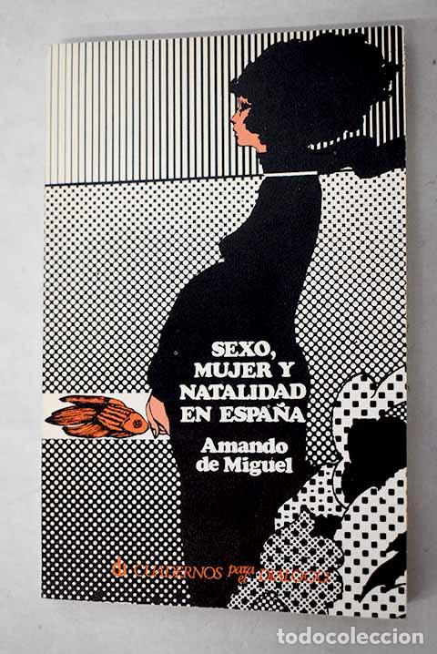 Livres: Sexo, mujer y natalidad en Espa&ntilde;a.- Miguel, Amando de