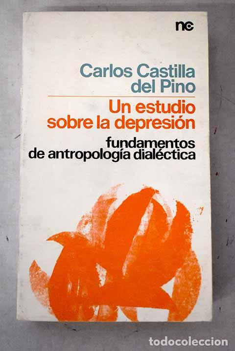 Livres: Un estudio sobre la depresi&oacute;n: fundamentos de antropolog&iacute;a dial&eacute;ctica.- Castilla del Pino, Carlos