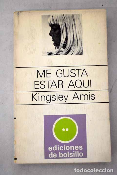 Livros em segunda m&atilde;o: Me gusta estar aqu&iacute;: Amis, Kingsley.- Amis, Kingsley