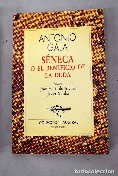 Libros: S&eacute;neca o El beneficio de la duda.- Gala, Antonio