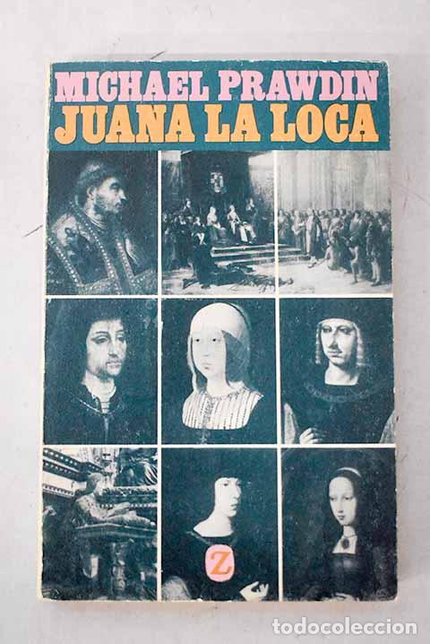 Libros: Juana la loca: Prawdin, Michael.- Prawdin, Michael