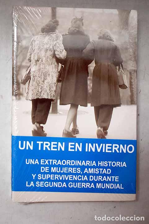 Livros em segunda m&atilde;o: Un tren en invierno: una extraordinaria historia sobre mujeres.- Moorehead, Caroline