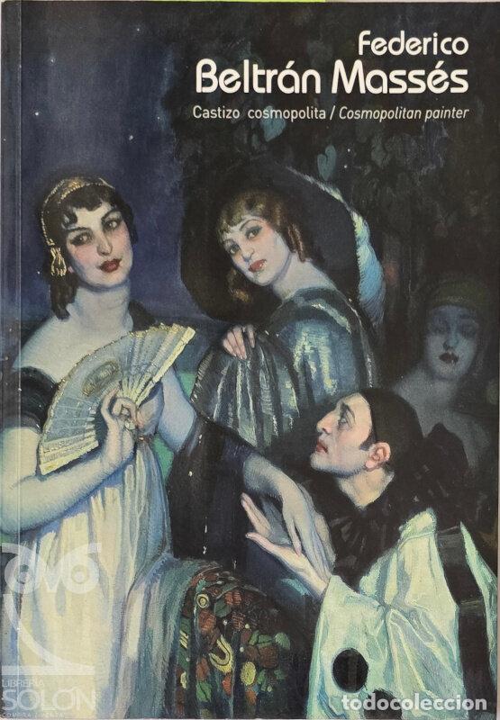 Libros: Federico Beltr&aacute;n Mass&eacute;s. Castizo cosmopolita/Cosmopolitan painter - Aa. Vv.