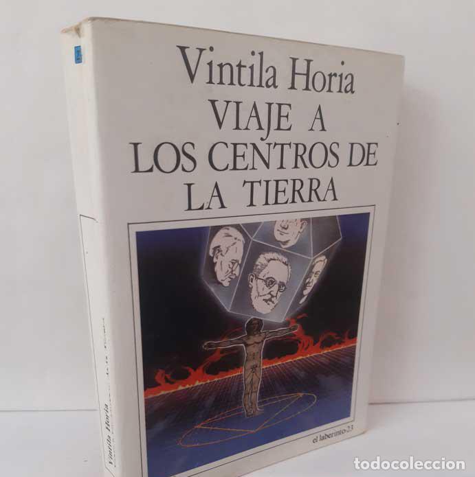 Libros: VIAJE A LOS CENTROS DE LA TIERRA - HORIA, VINTILA