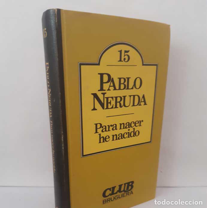 Libros: PARA NACER HE NACIDO - NERUDA, PABLO - Foto 1
