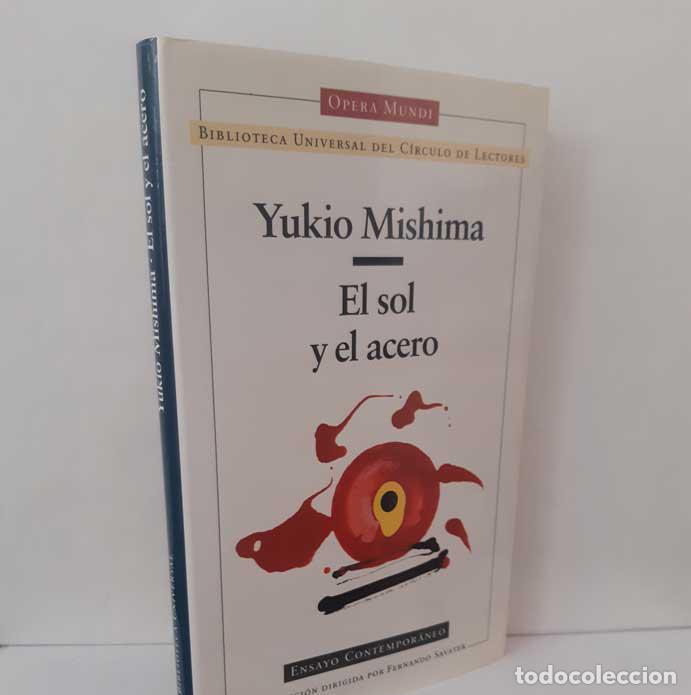 B&uuml;cher: EL SOL Y EL ACERO - MISHIMA, YUKIO. C&iacute;rculo de Lectores BIBLIOTECA UNIVERSAL (OPERA MUNDI)