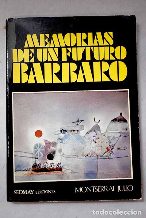 Libros: Memorias de un futuro b&aacute;rbaro.- Juli&oacute;, Montserrat