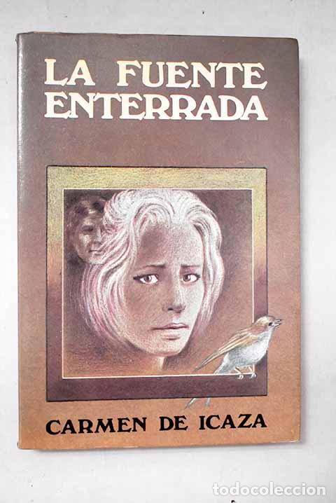 Libros: La fuente enterrada: Icaza, Carmen de.- Icaza, Carmen de