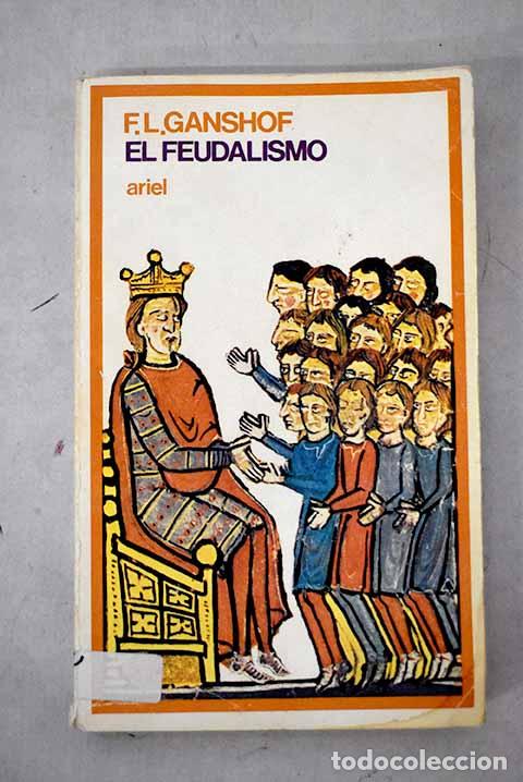 Livres: El feudalismo: Ganshof, Francois-Louis.- Ganshof, Francois-Louis