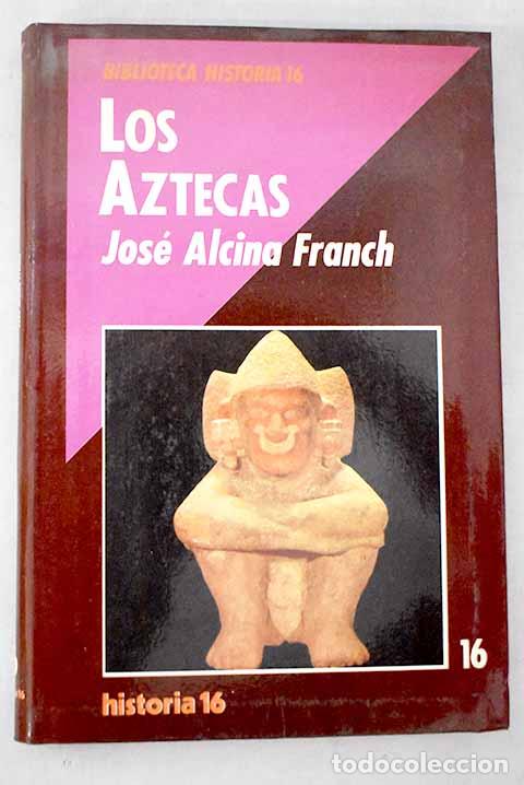 Livres: Los aztecas: Alcina Franch, Jos&eacute;.- Alcina Franch, Jos&eacute;