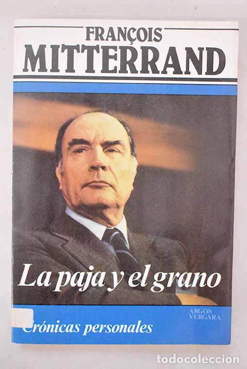 Livres: La paja y el grano: Mitterrand, Francois.- Mitterrand, Francois