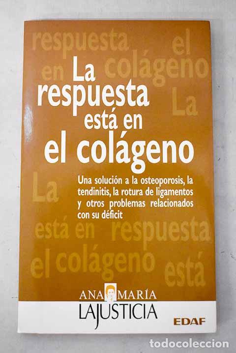 Livres: La respuesta est&aacute; en el col&aacute;geno: una soluci&oacute;n a la osteoporosis, la tendinitis
