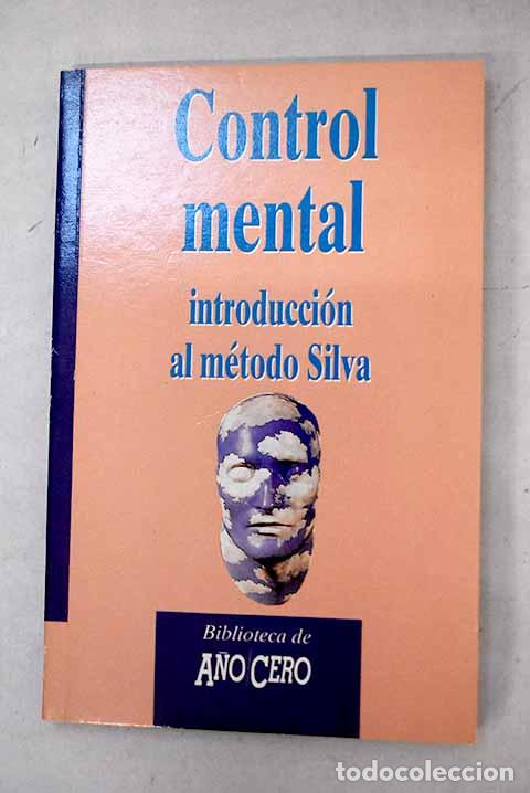 Libros: Control mental: introducci&oacute;n al m&eacute;todo Silva.- Silva, Jos&eacute;