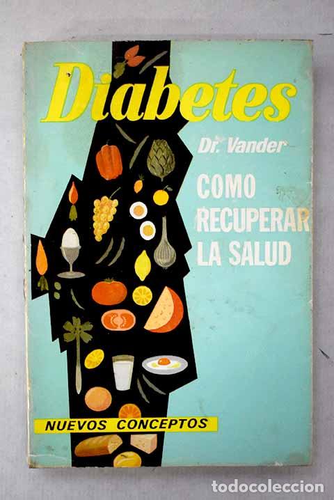 Libros: Diabetes: c&oacute;mo recuperar la salud : nuevos conceptos sobre la diabetes.- Vander, Adrianus