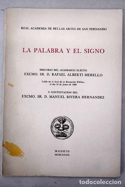 Libros: La palabra y el signo: discurso del acad&eacute;mico electo.- Alberti, Rafael