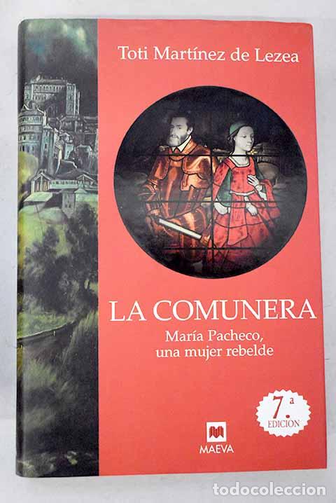 Libros: La comunera: Mar&iacute;a Pacheco, una mujer rebelde.- Mart&iacute;nez de Lezea, Toti