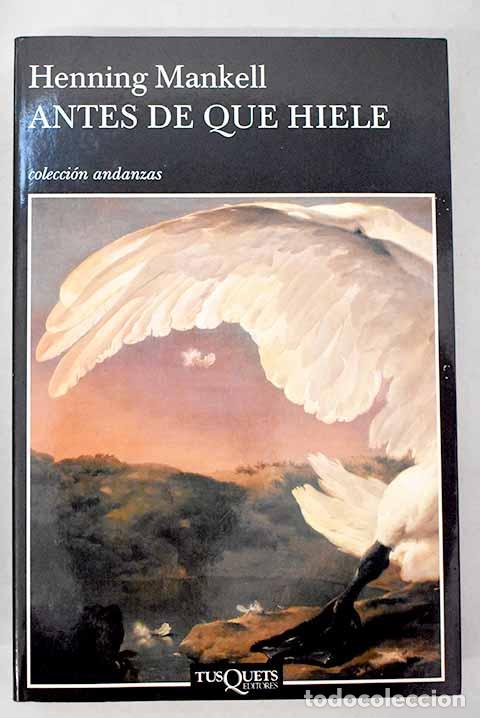 Libros: Antes de que hiele: Mankell, Henning.- Mankell, Henning