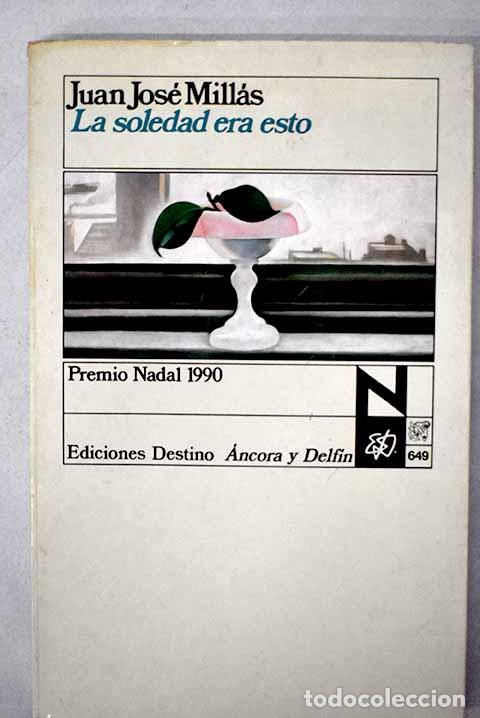 Libros: La soledad era esto: Mill&aacute;s, Juan Jos&eacute;.- Mill&aacute;s, Juan Jos&eacute;